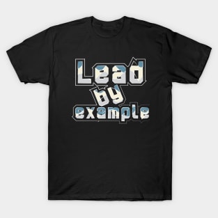 Lead By Example T-Shirt